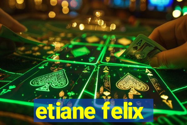 etiane felix